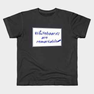 Whiteboards are remarkable Kids T-Shirt